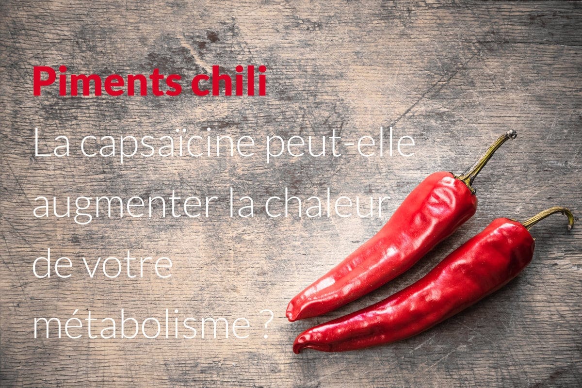 Piments chili - La capsaïcine peut-elle augmenter la Piments chili - La capsaïcine peut-elle augmenter la